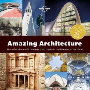A Spotter's Guide to Amazing Architecture by Lonely Planet