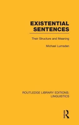 Existential Sentences: Their Structure and Meaning by Michael Lumsden