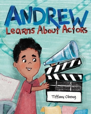 Andrew Learns About Actors by Tiffany Obeng