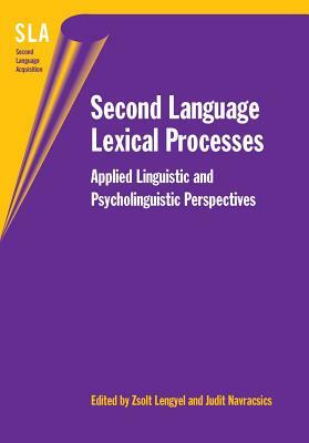 Second Language Lexical Processes: Applied Linguistic and Psycholinguistic Perspectives by 