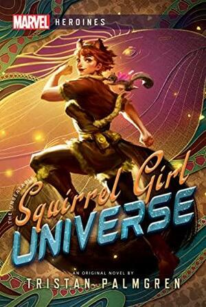 Squirrel Girl: Universe: A Marvel Heroines Novel by Tristan Palmgren