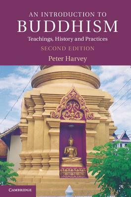 An Introduction to Buddhism: Teachings, History and Practices by Peter Harvey