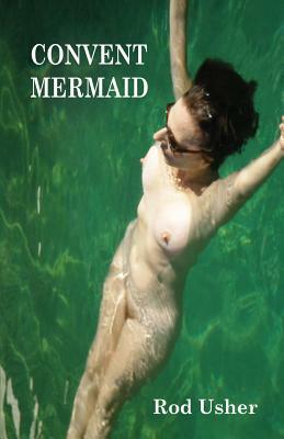 The Convent Mermaid by Rod Usher