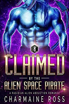Claimed by the Alien Space Pirate: A Rasidian Alien Warrior SciFi Romance (Rasidian Space Warriors Book 2) by Charmaine Ross