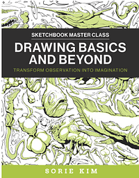 Drawing Basics and Beyond by Sorie Kim