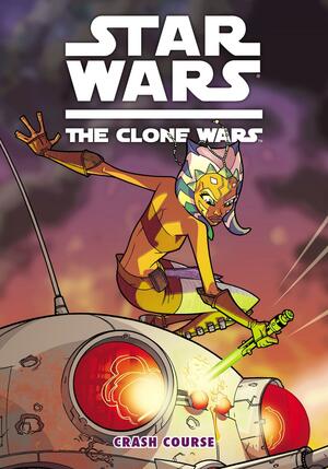 Star Wars: The Clone Wars--Crash Course by Henry Gilroy, Matt Fillbach, Shawn Fillbach, Ronda Pattison, Gary Sheppke