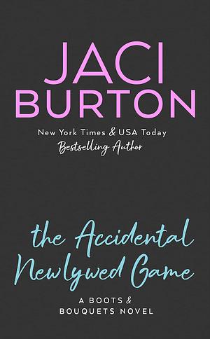 The Accidental Newlywed Game by Jaci Burton