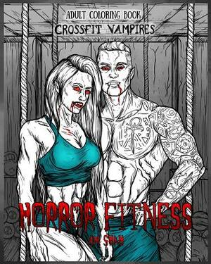 Adult Coloring Book Horror Fitness: Cross Fit Vampires by A. M. Shah