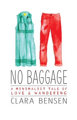 No Baggage: A Minimalist Tale of Love and Wandering by Clara Bensen
