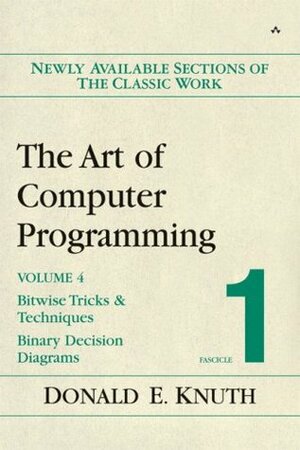 The Art of Computer Programming, Volume 4, Fascicle 1: Bitwise Tricks & Techniques; Binary Decision Diagrams by Donald Ervin Knuth