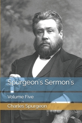 Spurgeon's Sermon's: Volume Five by Charles H. Spurgeon