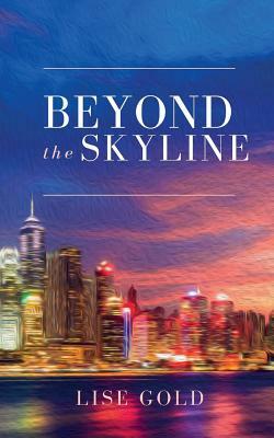 Beyond the Skyline by Lise Gold