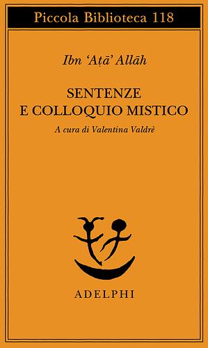 Sentenze e colloquio mistico by Ibn 'Ata' Allah Al-Iskandari