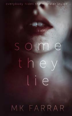 Some They Lie by M.K. Farrar