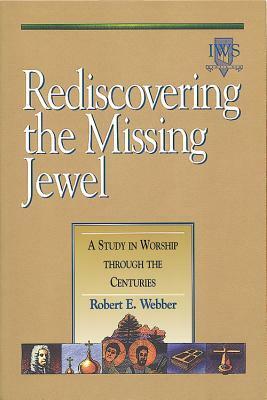 Rediscovering the Missing Jewel: Volume II by Robert E. Webber