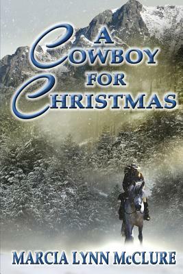 A Cowboy for Christmas by Marcia Lynn McClure