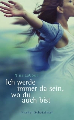 Ich werde immer da sein, wo du auch bist by Nina LaCour