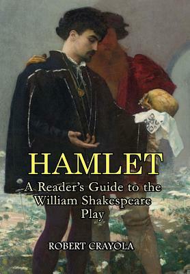 Hamlet: A Reader's Guide to the William Shakespeare Play by Robert Crayola