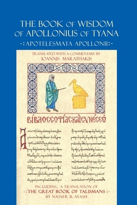 The Book of Wisdom of Apollonius of Tyana: Apotelesmata Apollonii by Ioannis Marathakis