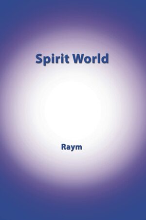 Spirit World: A Diary of an Urban Shaman by Valery Isherwood, Raym Richards