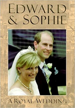 Edward & Sophie: A Royal Wedding by Judy Parkinson