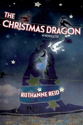 The Christmas Dragon: Book 1 by Ruthanne Reid