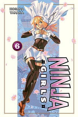 Ninja Girls, Volume 6 by Hosana Tanaka