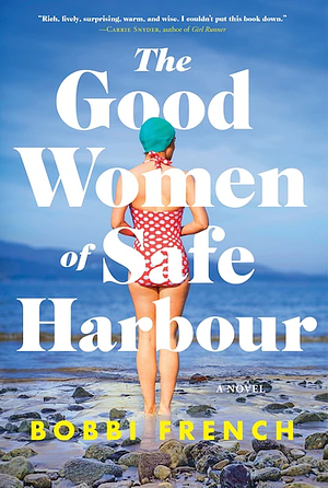The Good Women of Safe Harbour by Bobbi French