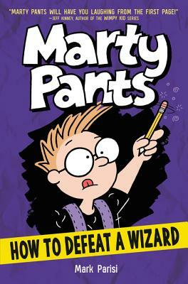 Marty Pants: How to Defeat a Wizard by Mark Parisi