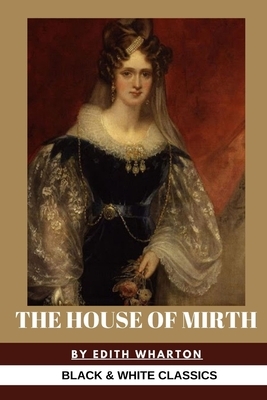 The House of Mirth by Edith Wharton by Edith Wharton