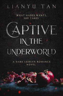 Captive in the Underworld by Lianyu Tan