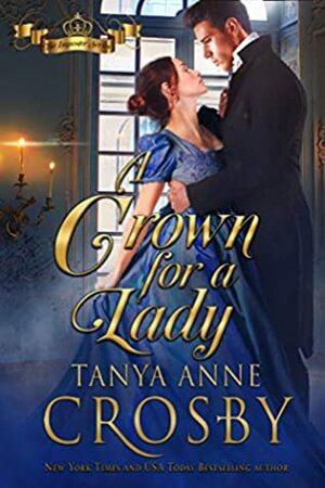 A Crown for a Lady by Tanya Anne Crosby