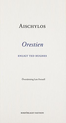 Orestien : enligt Ted Hughes by Aeschylus