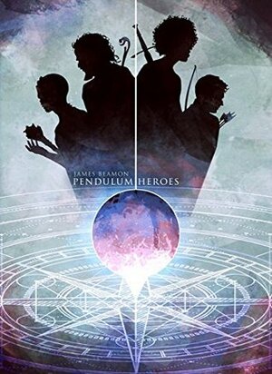 Pendulum Heroes (Pendulum Heroes #1) by James Beamon