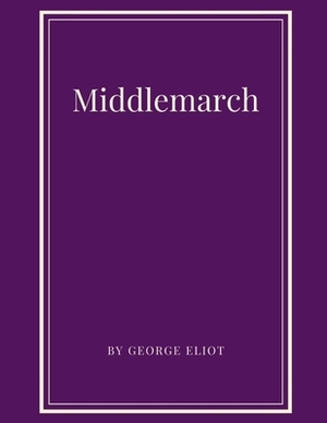 Middlemarch by George Eliot by George Eliot