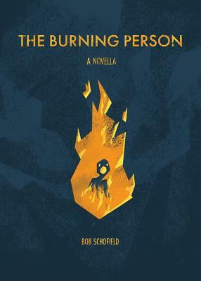 The Burning Person by Bob Schofield