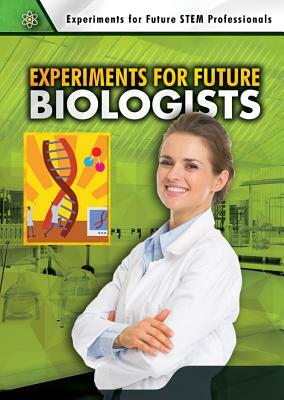 Experiments for Future Biologists by Robert Gardner, Joshua Conklin