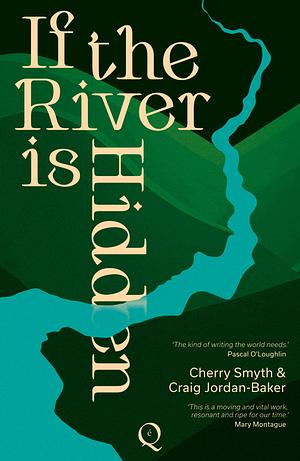 If the River is Hidden by Craig Jordan-Baker, Cherry Smyth