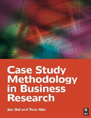 Case Study Methodology in Business Research by Tony Hak, Jan Dul