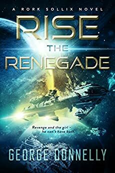 Rise the Renegade by George Donnelly