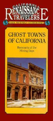 Ghost Towns of California by Richard B. Miller