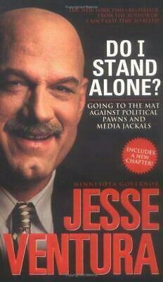 Do I Stand Alone?: Going to the Mat Against Political Pawns and Media Jackals by Jesse Ventura
