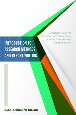 Introduction to Research Methods and Report Writing by Elia Shabani Mligo