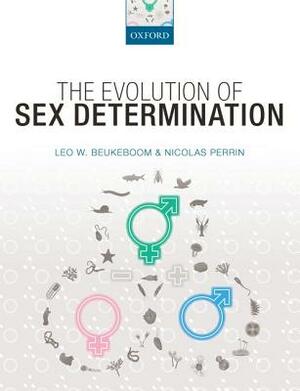 The Evolution of Sex Determination by Leo Beukeboom, Nicolas Perrin