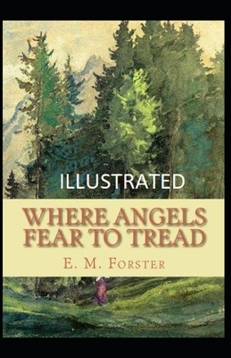 Where Angels Fear to Tread Illustrated by E.M. Forster