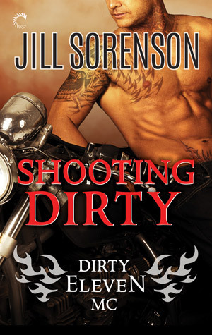 Shooting Dirty (Dirty Eleven, #2); by Jill Sorenson