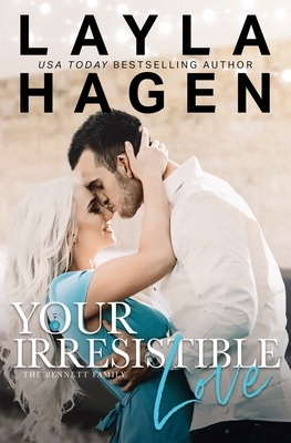 Your Irresistible Love by Layla Hagen