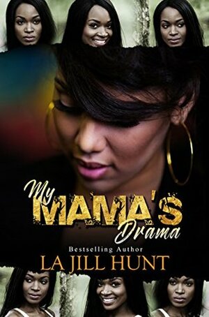 My Mama's Drama by La Jill Hunt