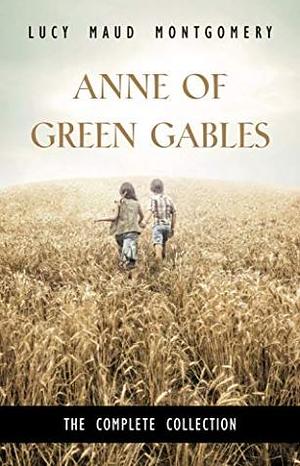 Anne of Green Gables: The Complete Collection by L.M. Montgomery