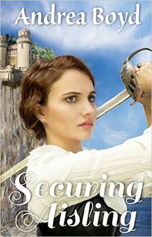 Securing Aisling by Andrea Boyd